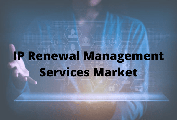 Global IP Renewal Management Services Market Analysis and Forecast to 2030
