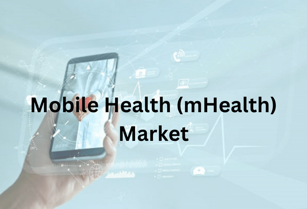 Mobile Health (mHealth) Market Analysis and Forecast to 2030 Report
