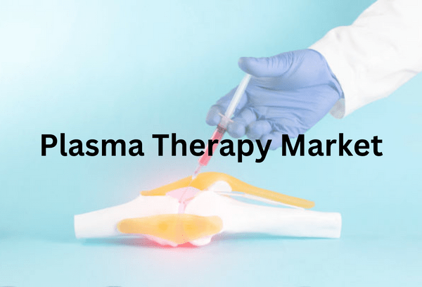 Plasma Therapy Market Analysis and Forecast to 2030 Report